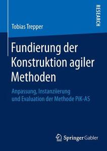 Fundierung der Konstruktion agiler Methoden di Tobias Trepper edito da Gabler, Betriebswirt.-Vlg