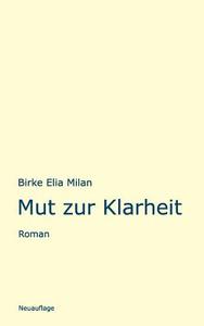 Mut zur Klarheit di Birke Elia Milan edito da Books on Demand