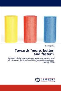 Towards "more, better   and faster"? di Eva Hegedus edito da LAP Lambert Academic Publishing