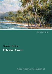 Robinson Crusoe di Daniel Defoe edito da dearbooks