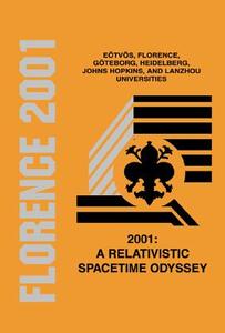 2001: A Relativistic Spacetime Odyssey: Experiments And Theoretical Viewpoints On General Relativity And Quantum Gravity di Ciufolini Ignazio edito da World Scientific