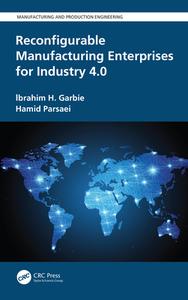 Reconfigurable Manufacturing Enterprises For Industry 4.0 di Ibrahim H. Garbie, Hamid Parsaei edito da Taylor & Francis Ltd