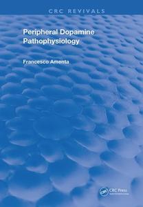 PERIPHERAL DOPAMINE PATHOPHYSIOLOGY di AMENTA edito da TAYLOR & FRANCIS