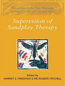 Supervision of Sandplay Therapy di Harriet S. Friedman edito da Routledge