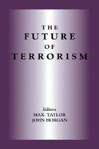 The Future of Terrorism di John Horgan edito da Routledge