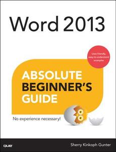 Word 2013 Absolute Beginner's Guide di Sherry Kinkoph Gunter edito da Pearson Education (US)