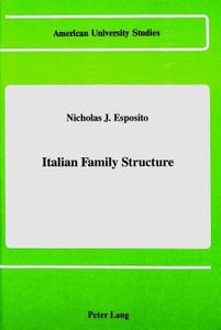 Italian Family Structure di Nicholas J. Esposito edito da Lang, Peter