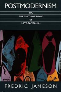 Postmodernism, Or, the Cultural Logic of Late Capitalism di Fredric Jameson edito da DUKE UNIV PR