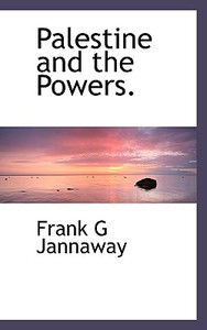 Palestine And The Powers. di Frank G Jannaway edito da Bibliolife