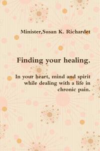 Finding Your Healing. di Susan K. Richardet edito da Lulu.com