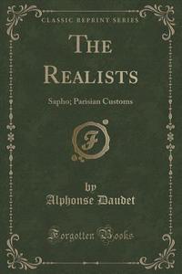 The Realists di Alphonse Daudet edito da Forgotten Books