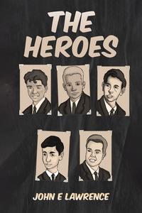 The Heroes di John E Lawrence edito da Austin Macauley Publishers