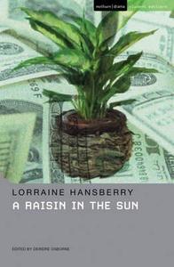 A Raisin In The Sun di Lorraine Hansberry edito da Bloomsbury Publishing PLC