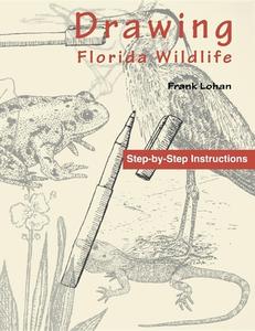 Drawing Florida Wildlife di Frank Lohan edito da Pineapple Press, Inc.