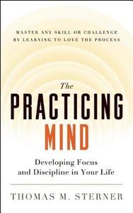The Practicing Mind di Thomas M. Sterner edito da New World Library