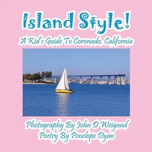Island Style! a Kid's Guide to Coronado, California di Penelope Dyan edito da Bellissima Publishing LLC