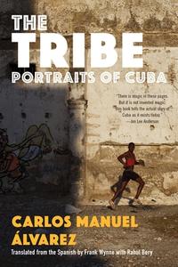 The Tribe: Portraits of Cuba di Carlos Manuel Álvarez edito da GRAY WOLF PR