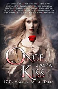 Once Upon A Kiss: 17 Romantic Faerie Tales di Mandy M. Roth, Jennifer Blackstream, Julia Crane edito da LIGHTNING SOURCE INC