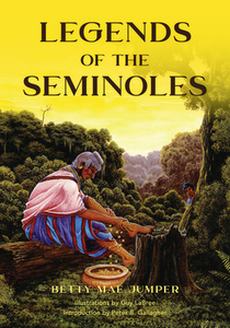Legends Of The Seminoles di Betty M. Jumper, Guy Labree, Peter Gallagher edito da Rowman & Littlefield