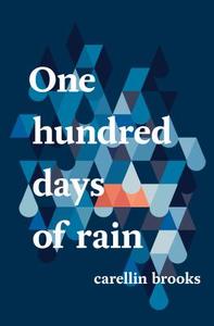 One Hundred Days of Rain di Carellin Brooks edito da BOOKHUG PR
