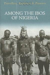 Among the Ibos of Nigeria di G. T. Basden edito da The History Press Ltd