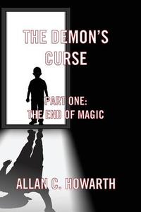 He Demon S Curse Part One di Alan C. Howarth, Allan C. Howarth edito da New Generation Publishing