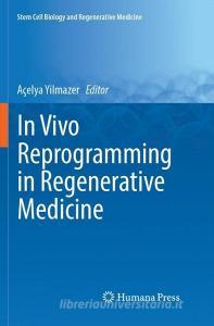 In Vivo Reprogramming in Regenerative Medicine edito da Springer International Publishing