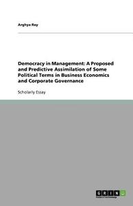 Democracy In Management di Arghya Ray edito da Grin Publishing