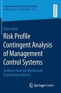 Risk Profile Contingent Analysis Of Management Control Systems di Peter Goestl edito da Springer-verlag Berlin And Heidelberg Gmbh & Co. Kg