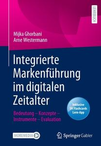Integrierte Markenführung im digitalen Zeitalter di Mijka Ghorbani, Arne Westermann edito da Springer-Verlag GmbH
