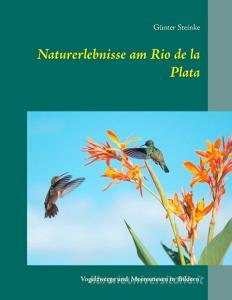Naturerlebnisse am Rio de la Plata di Günter Steinke edito da Books on Demand