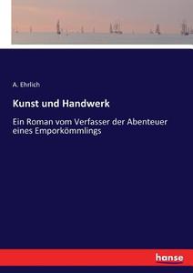 Kunst und Handwerk di A. Ehrlich edito da hansebooks