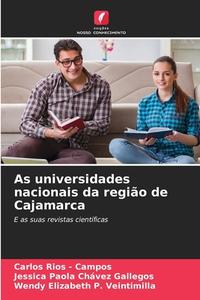 As universidades nacionais da região de Cajamarca di Carlos Rios - Campos, Jessica Paola Chávez Gallegos, Wendy Elizabeth P. Veintimilla edito da Edições Nosso Conhecimento