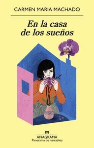 En La Casa de Los Suenos di Carmen Maria Machado edito da ANAGRAMA