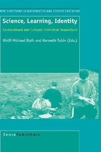 Science, Learning, Identity: Sociocultural and Cultural-Historical Perspectives edito da SENSE PUBL