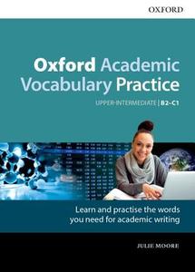 Oxford Academic Vocabulary Practice: Upper-Intermediate B2-C1: with Key di Julie Moore edito da OUP Oxford