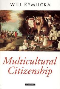 Multicultural Citizenship: A Liberal Theory of Minority Rights di Will Kymlicka edito da PAPERBACKSHOP UK IMPORT