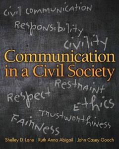 Communication in a Civil Society Plus New Mycommunicationlab with Pearson Etext -- Access Card Package di Shelley D. Lane, Ruth Anna Abigail, John Gooch edito da Pearson