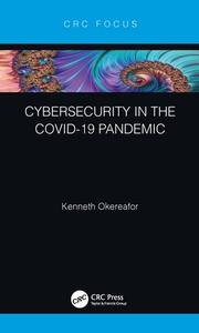 Cybersecurity In The Covid-19 Pandemic di Kenneth Okereafor edito da Taylor & Francis Ltd