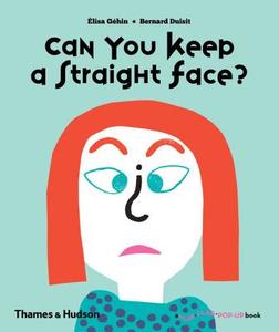 Can You Keep a Straight Face? di Elisa Gehin, Bernard Duisit edito da Thames & Hudson Ltd