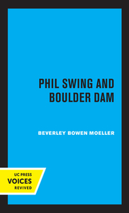 Phil Swing And Boulder Dam di Beverley Bowen Moeller edito da University Of California Press