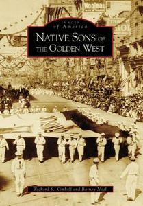 Native Sons of the Golden West di Richard S. Kimball, Barney Noel edito da ARCADIA PUB (SC)
