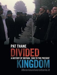 Divided Kingdom di Pat Thane edito da Cambridge University Press
