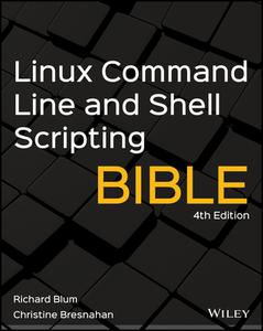 Linux Command Line And Shell Scripting di Richard Blum, Christine Bresnahan edito da Wiley