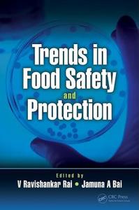 Trends in Food Safety and Protection di Ravishankar V. Rai, Jamuna A. Bai edito da Taylor & Francis Ltd