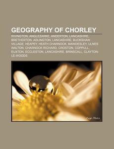 Geography Of Chorley: Rivington, Angleza di Books Llc edito da Books LLC, Wiki Series