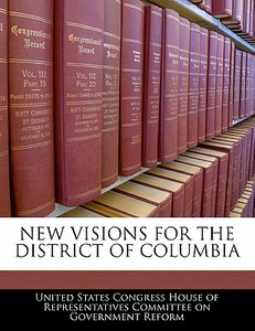 New Visions For The District Of Columbia edito da Bibliogov