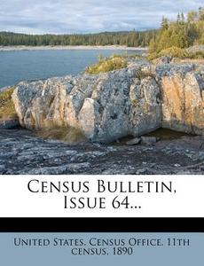 Census Bulletin, Issue 64... edito da Nabu Press