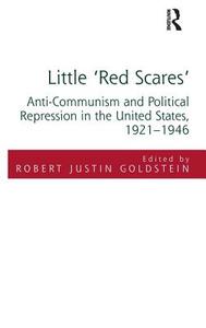 Little 'red Scares': Anti-Communism and Political Repression in the United States, 1921-1946 edito da ROUTLEDGE