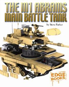 The M1 Abrams Main Battle Tank di Steve Parker edito da Edge Books